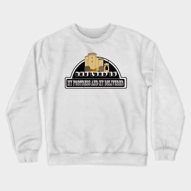 the lord is my fortress and my deliverer Crewneck Sweatshirt by johnmerry